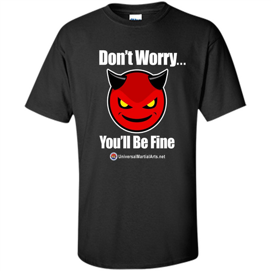 Don't Worry, You'll Be Fine T-shirt Black