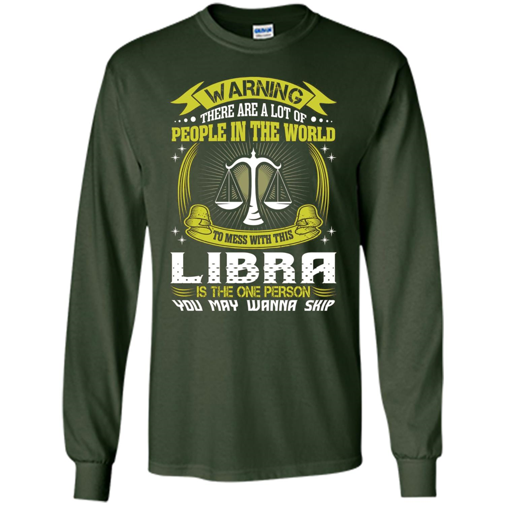 Libra T-shirt Libra Is The One Person You May Wanna Skip T-shirt Forest Green