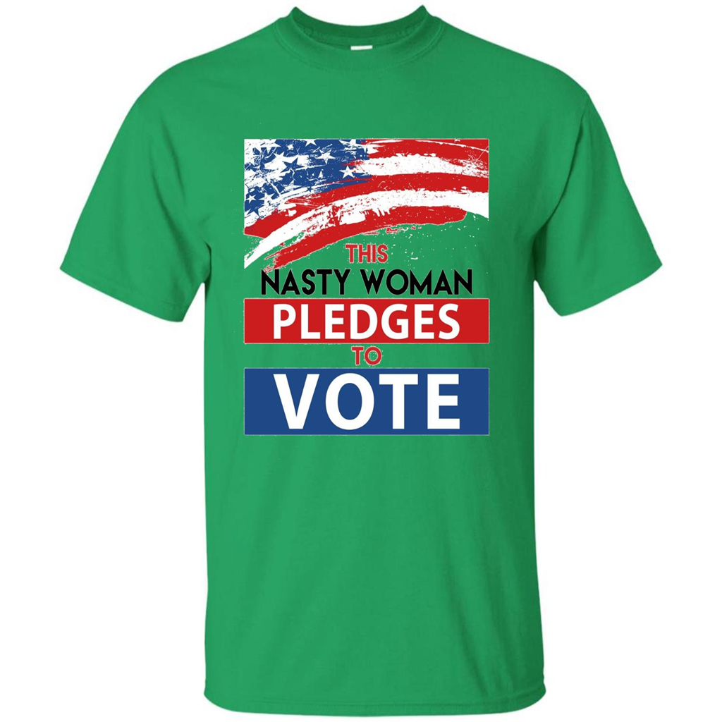 This Nasty Woman Vote Pledges To Vote T-shirt Irish Green
