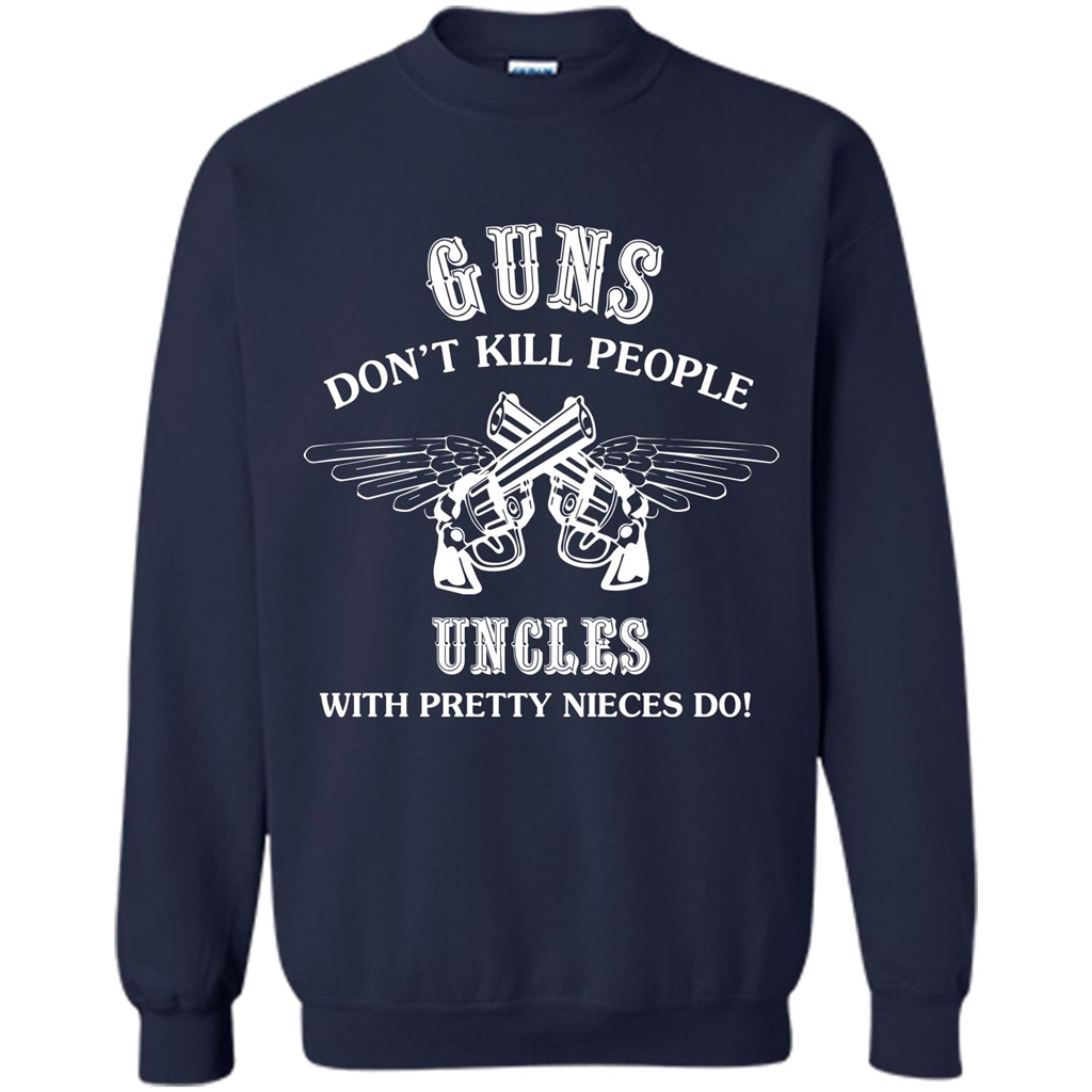 Guns Don’t Kill People Uncles With Pretty Nieces Do Navy