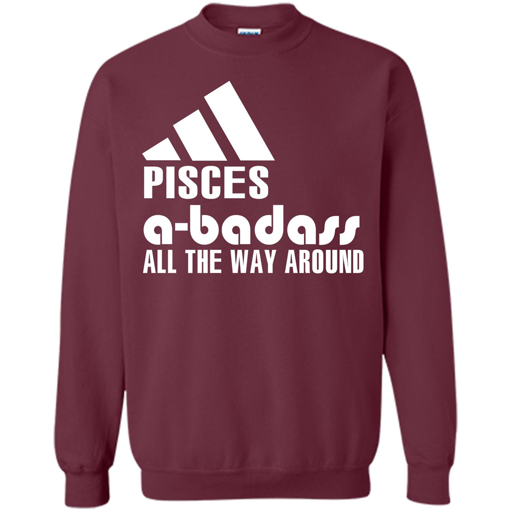 Pisces A-Badass All The Way Around T-shirt Maroon