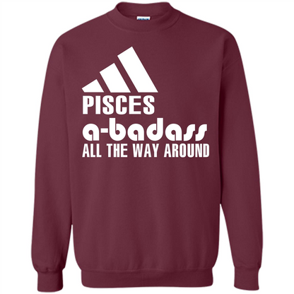 Pisces A-Badass All The Way Around T-shirt Maroon