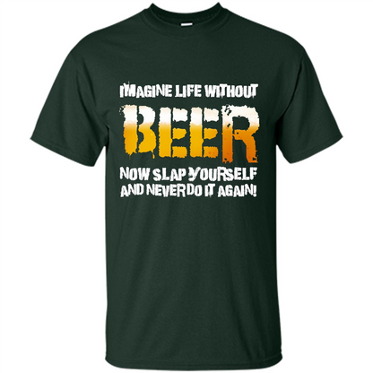 Beer T-shirt Imagine Life Without Beer Forest Green