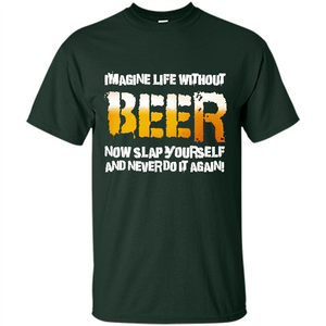 Beer T-shirt Imagine Life Without Beer