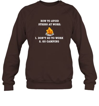 How To Avoid Stress At Work Don't Go To Work Go Camping Shirt Sweatshirt Dark Chocolate