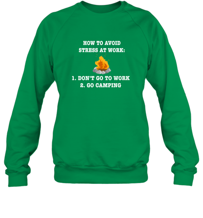 How To Avoid Stress At Work Don't Go To Work Go Camping Shirt Sweatshirt Irish Green
