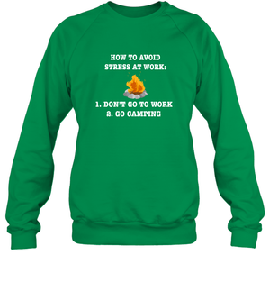 How To Avoid Stress At Work Don't Go To Work Go Camping ShirtUnisex Fleece Pullover Sweatshirt