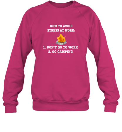 How To Avoid Stress At Work Don't Go To Work Go Camping Shirt Sweatshirt Heliconia