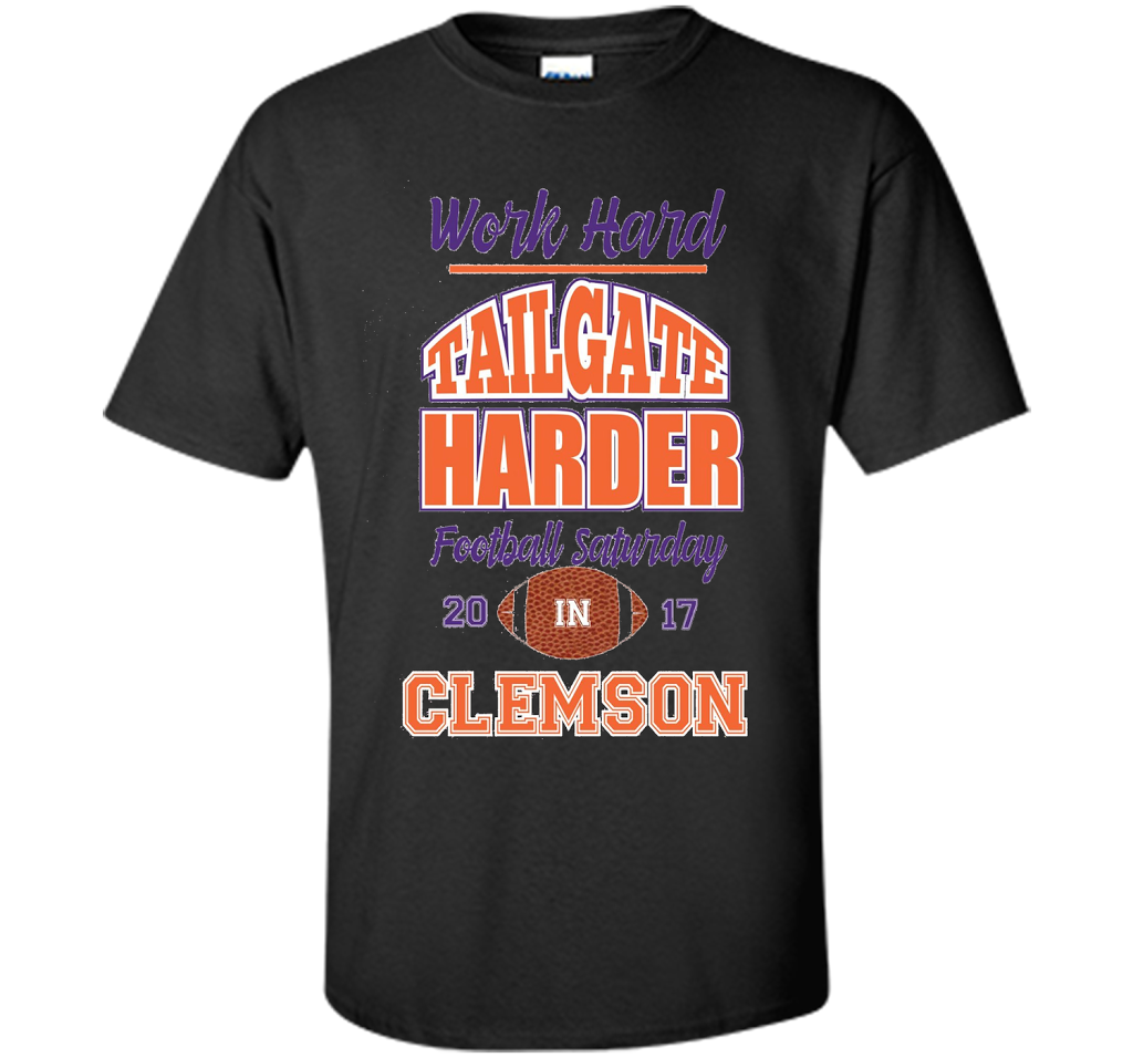 Work Hard Tailgate Harder in Clemson SC Game Day T-shirt Black S