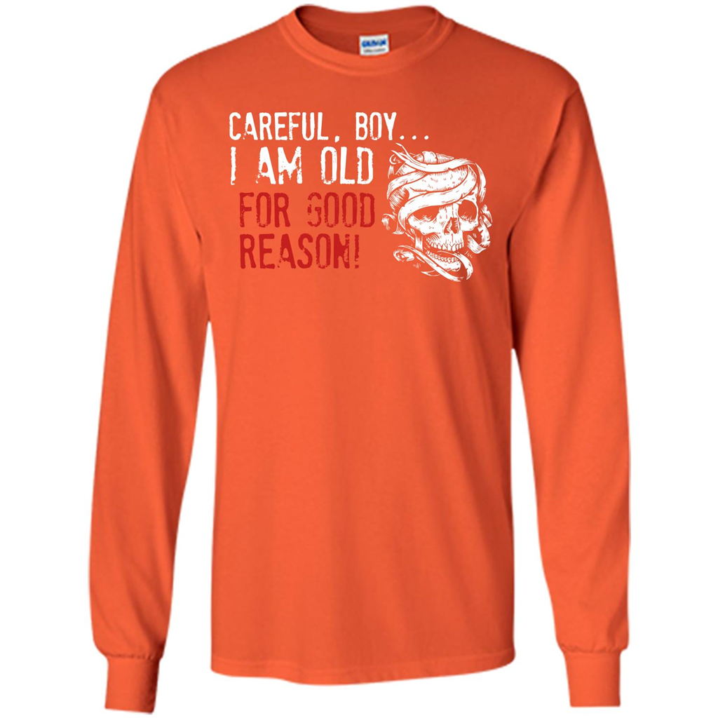 Military T-shirt Careful Boy I Am Old For Good Reason Orange