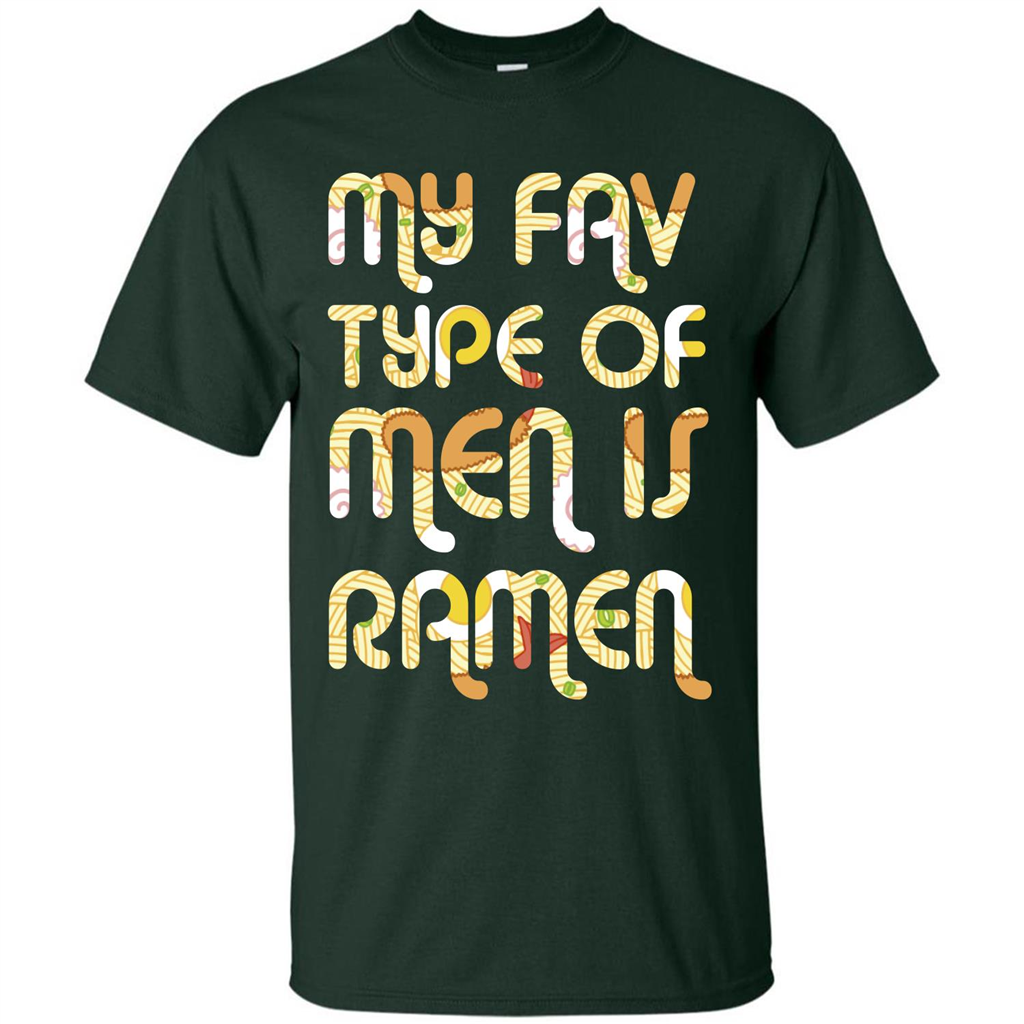 Ramen T-shirt My Fav Type Of Men Is Ramen T-shirt Forest Green