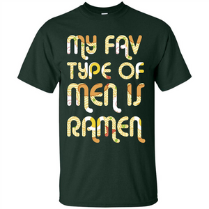 Ramen T-shirt My Fav Type Of Men Is Ramen T-shirt