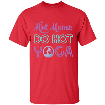 Yoga Mom T-shirt Hot Moms Do Hot Yoga Red