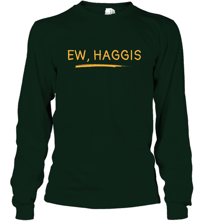 Ewww Haggis Shirt Long Sleeve T-Shirt Long Sleeve T-Shirt Forest Green