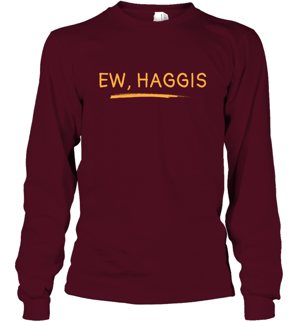 Ewww Haggis Shirt Long Sleeve T-Shirt Long Sleeve T-Shirt Maroon