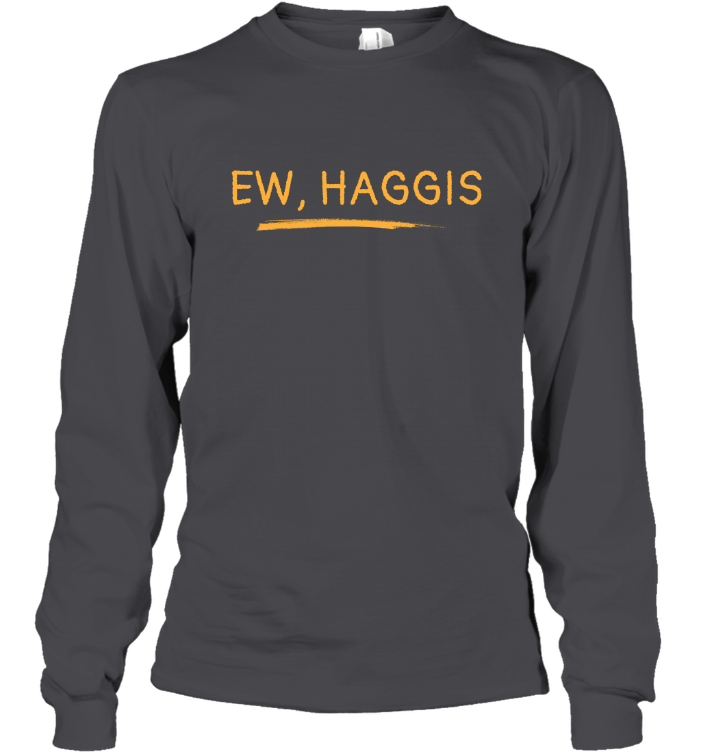 Ewww Haggis Shirt Long Sleeve T-Shirt Long Sleeve T-Shirt Dark Heather