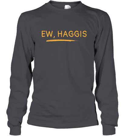 Ewww Haggis Shirt Long Sleeve T-Shirt Long Sleeve T-Shirt Dark Heather