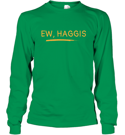 Ewww Haggis Shirt Long Sleeve T-Shirt Long Sleeve T-Shirt Irish Green