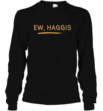 Ewww Haggis Shirt Long Sleeve T-Shirt Long Sleeve T-Shirt Black