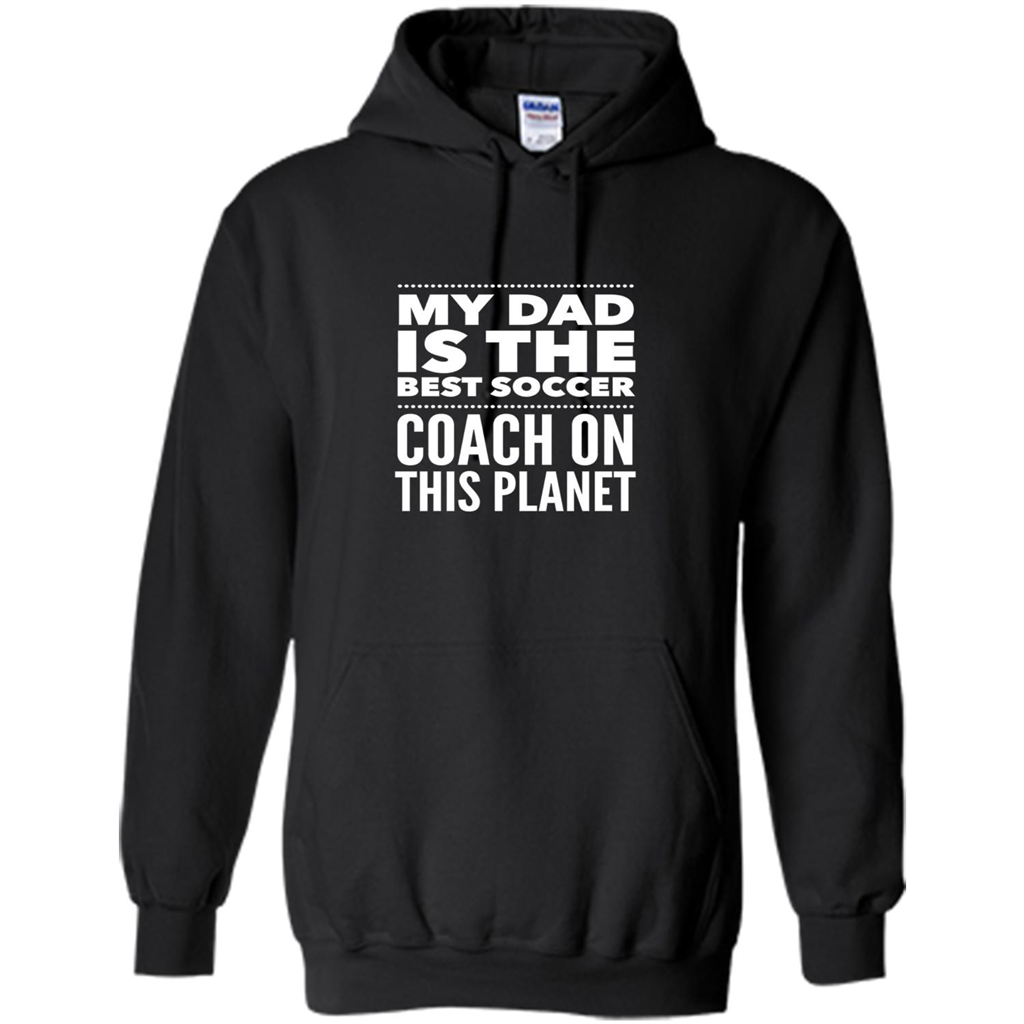 My Dad is The Best Coach on The Planet T-shirt Black
