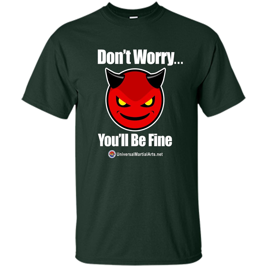 Don't Worry, You'll Be Fine T-shirt Forest Green