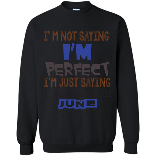 I'M Not Saying I Am Perfect I'M Just Saying I Was Born In June Black