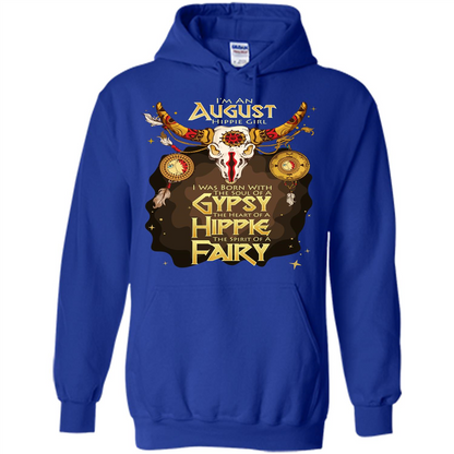 August Hippie Girl T-shirt Was Born With The Soul Of A Gypsy The Heart Of A Hippie The Spirit Of A Fairy Royal