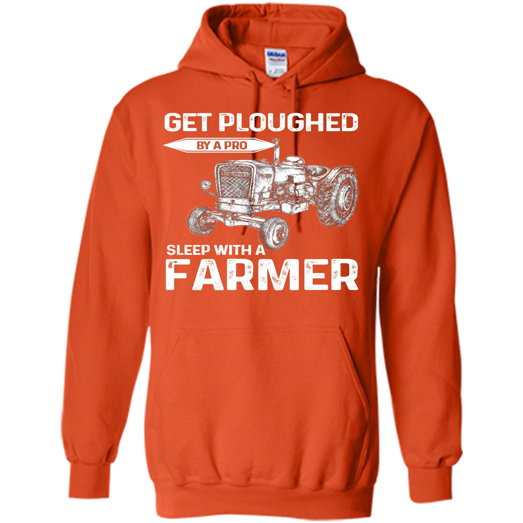 Farmer. Get Ploughed By A Pro Sleep With A Farmer T-shrit Orange