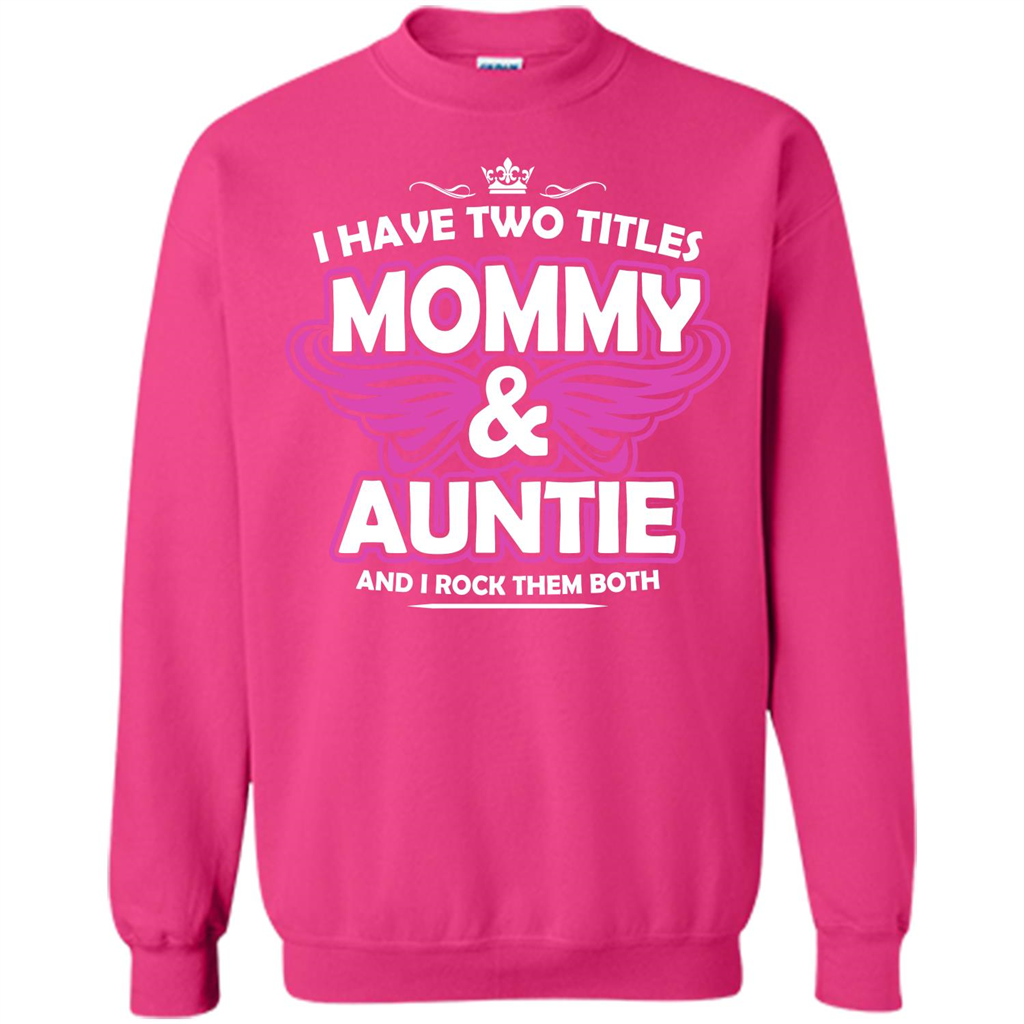 Mommy T-shirt I Have Two Titles Momy _ Auntie And I Rock Them Both Heliconia