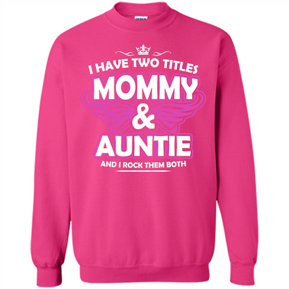 Mommy T-shirt I Have Two Titles Momy _ Auntie And I Rock Them Both Heliconia