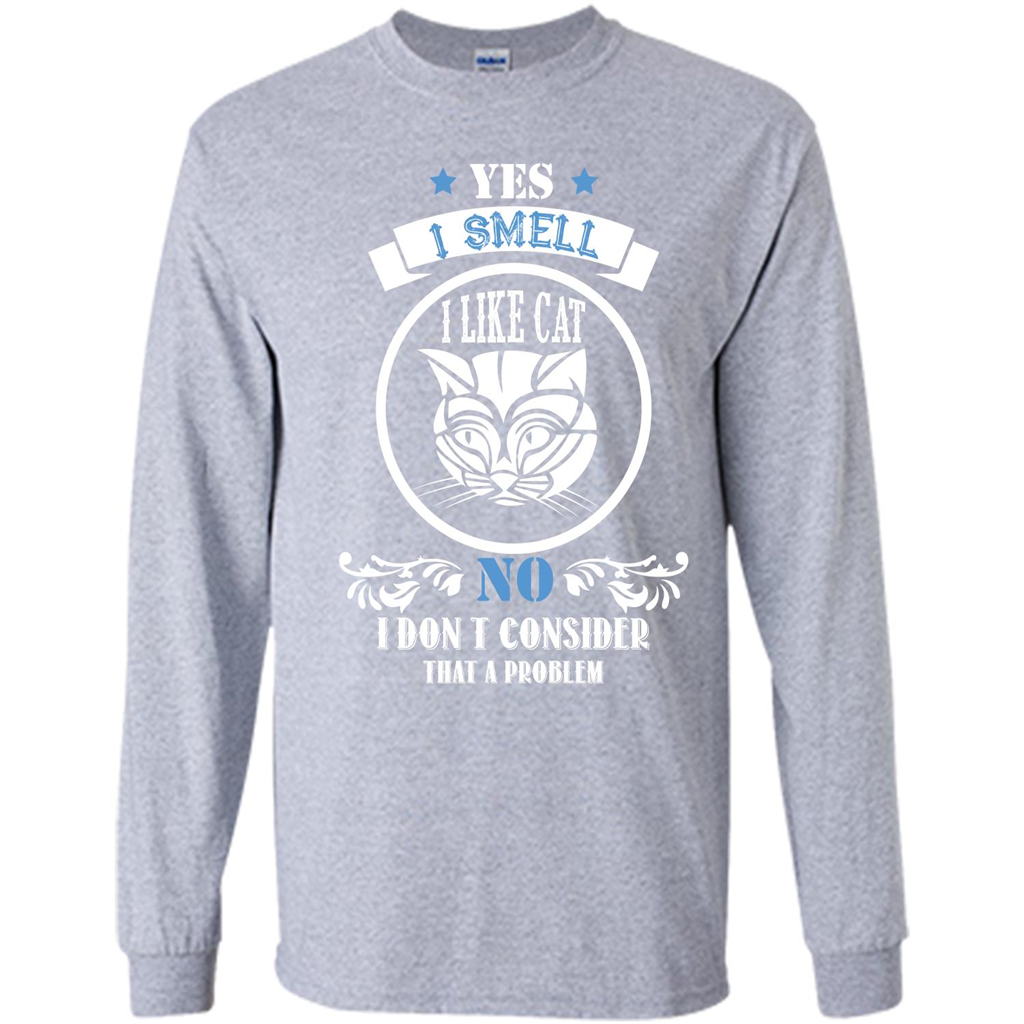 Cat Lover T-shirt I Smell Like A Cat No I Donäó»t Consider That A Problem Sport Grey