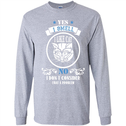 Cat Lover T-shirt I Smell Like A Cat No I Donäó»t Consider That A Problem Sport Grey