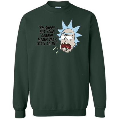 TV Series T-shrit I'm Sorry but Your Opinion Means Very Little To Me T-shirt Forest Green