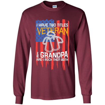 Military T-shirt I Have Two Titles Veteran and Grandpa T-shirt Maroon