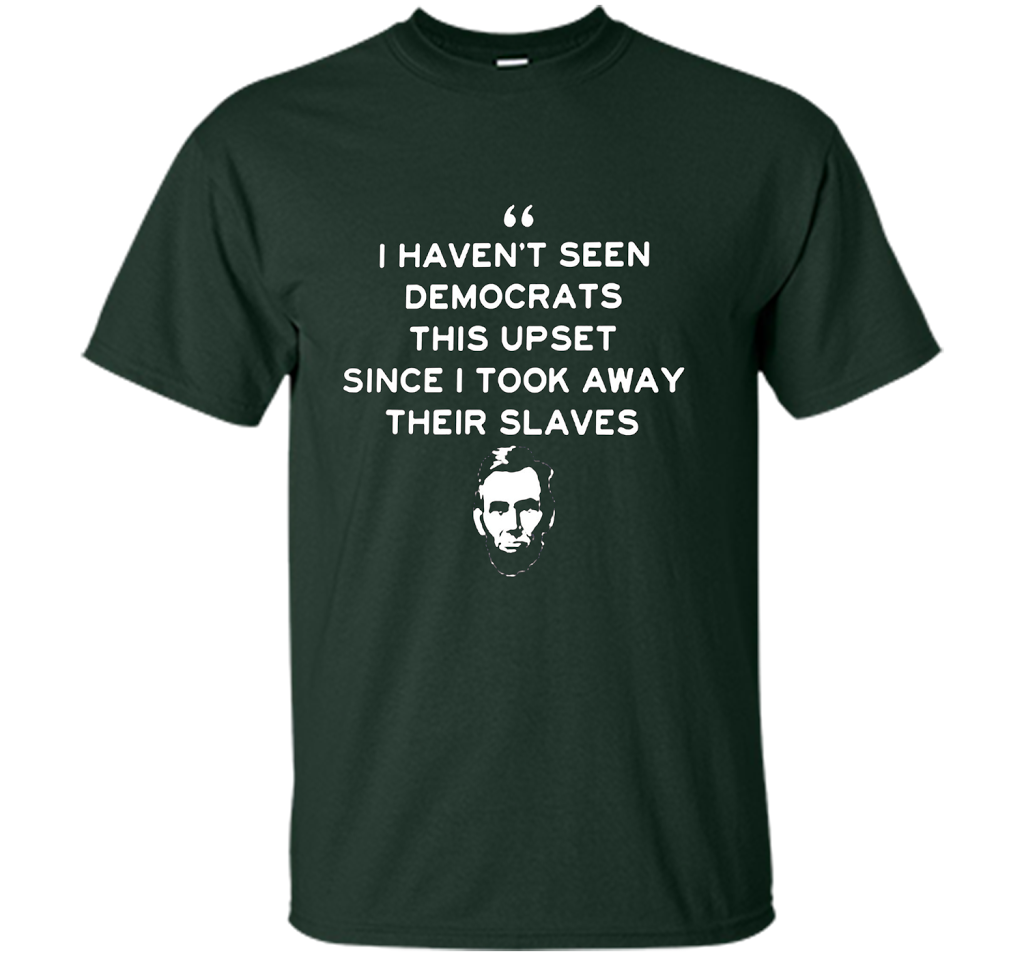 Political T-shirt I Haven't Seen Democrats T-shirt Forest Green