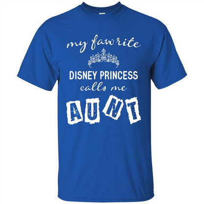 Disney Aunt T-shirt My Favorite Disney Princess Calls Me Aunt Royal