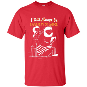 Daughter and Father T-shirt I Will Always Be Daddy‰۪s Girl T-shirt