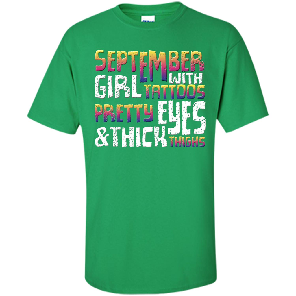 September Girl T-shirt With Tattoos Pretty Eyes and Thick Thighs Irish Green