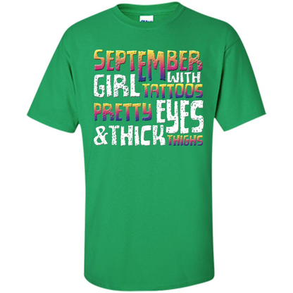 September Girl T-shirt With Tattoos Pretty Eyes and Thick Thighs Irish Green