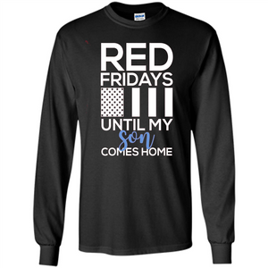 Red Fridays Until My Son Comes Come Military Support T-shirt