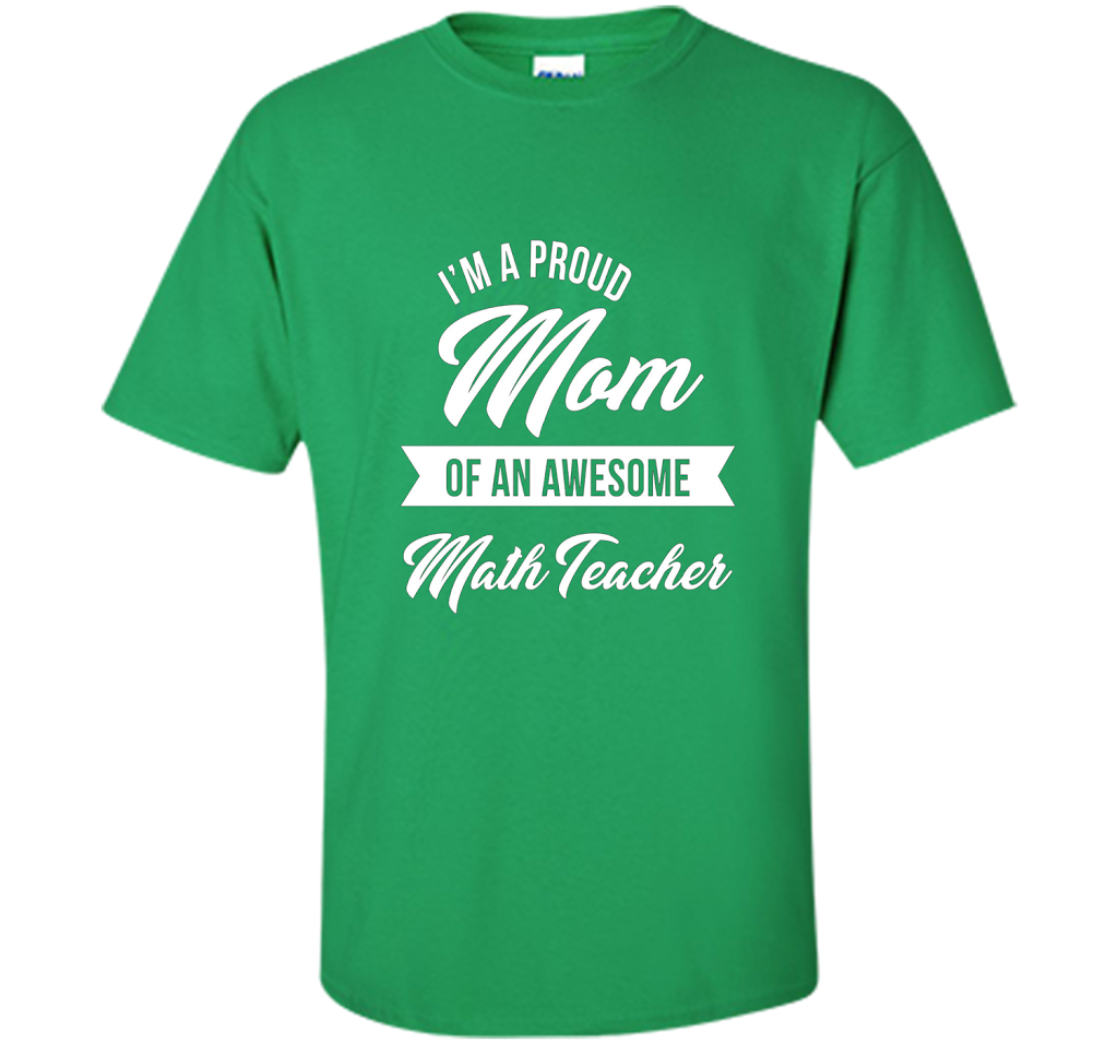 Proud Mom of An Awesome Math Teacher Shirt, Cute Gift t-shirt Irish Green