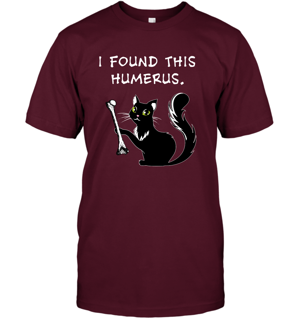 I Found This Humerus Shirt T-Shirt T-Shirt Maroon