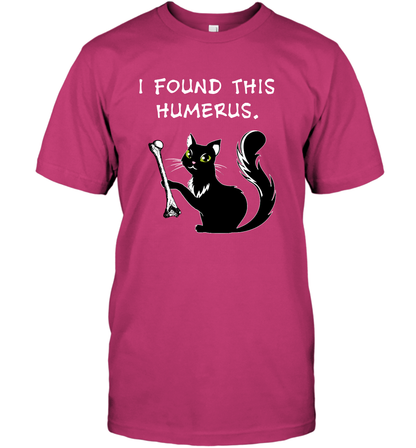 I Found This Humerus Shirt T-Shirt T-Shirt Heliconia