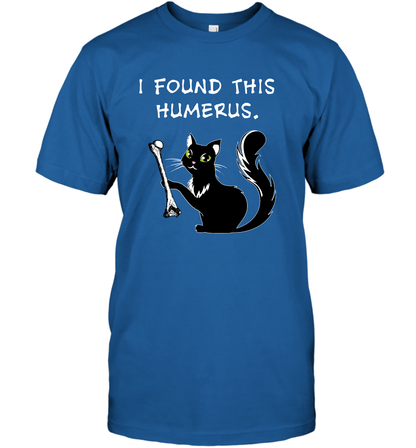 I Found This Humerus Shirt T-Shirt T-Shirt Royal