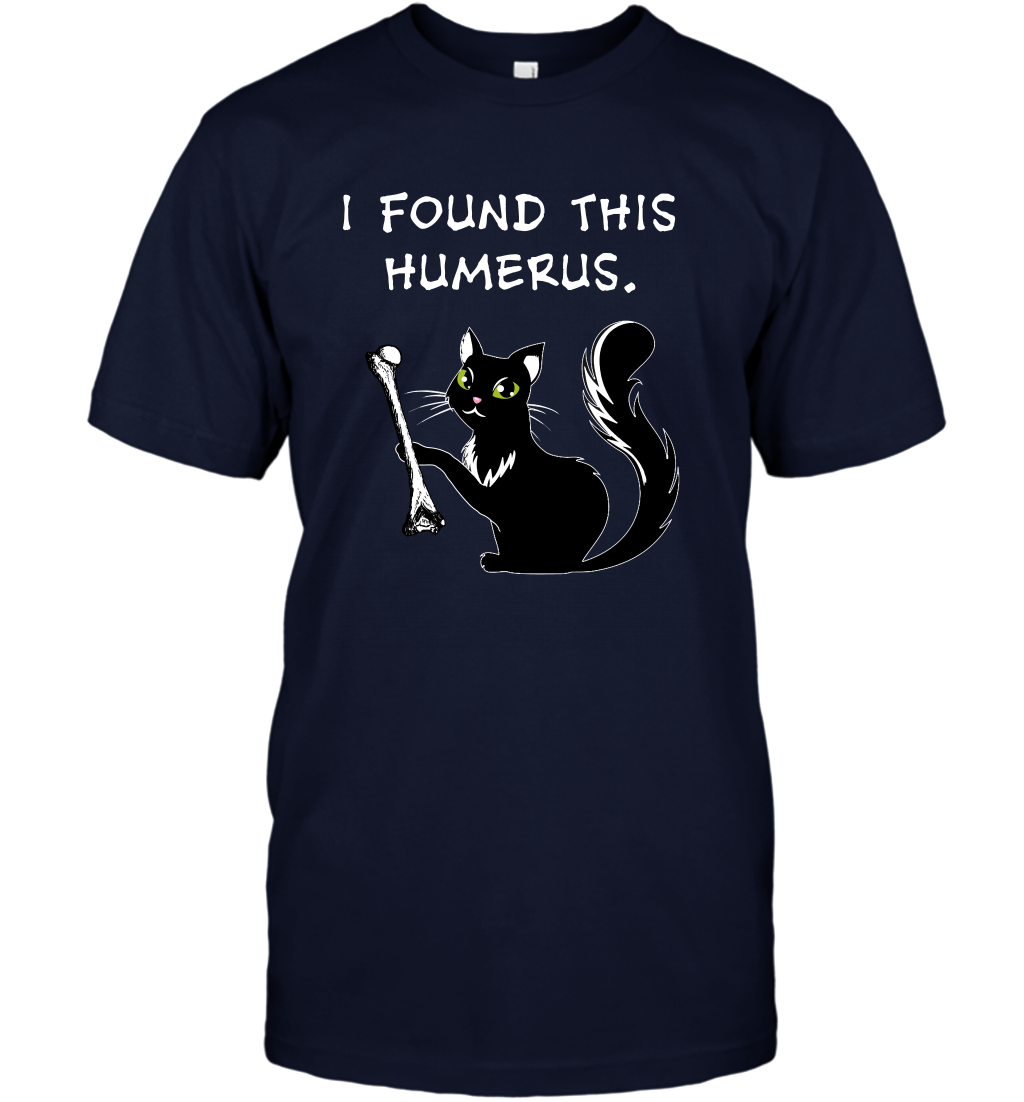 I Found This Humerus Shirt T-Shirt T-Shirt Navy