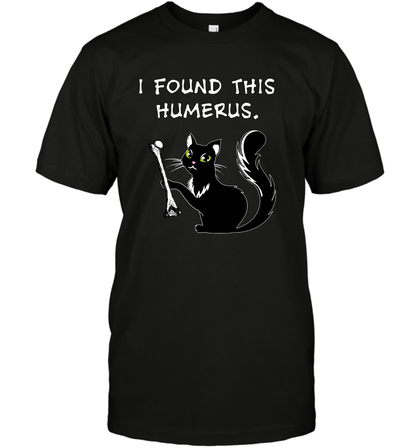 I Found This Humerus Shirt T-Shirt T-Shirt Black
