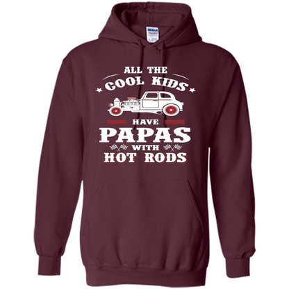 Fathers Day T-shirt Cool Kids Have Papas With Hot Rods Maroon