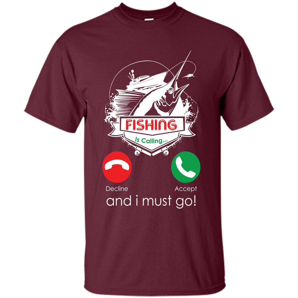 Fishing T-shirt Fishing Is Calling And I Must Go Maroon