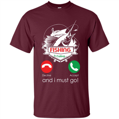 Fishing T-shirt Fishing Is Calling And I Must Go Maroon
