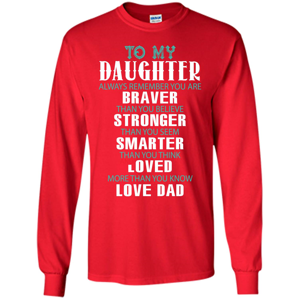 Daughter T-shirt To My Daughter Always Remember You Are Braver Than You Believe Red
